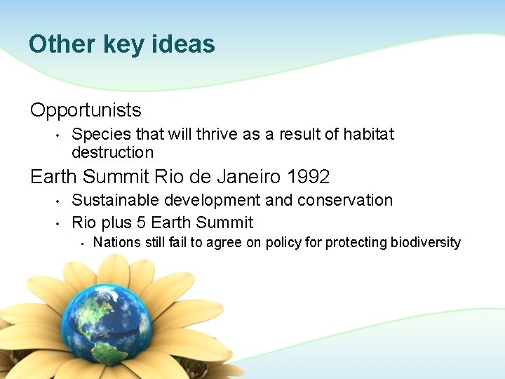 Other key ideas Opportunists • Species that will thrive as a result of habitat