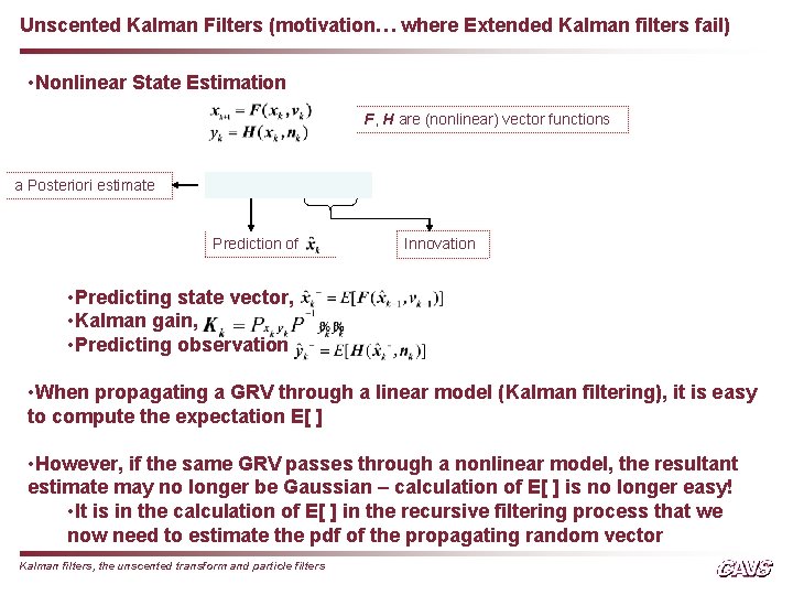 Unscented Kalman Filters (motivation… where Extended Kalman filters fail) • Nonlinear State Estimation F,