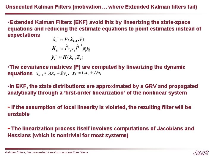 Unscented Kalman Filters (motivation… where Extended Kalman filters fail) • Extended Kalman Filters (EKF)