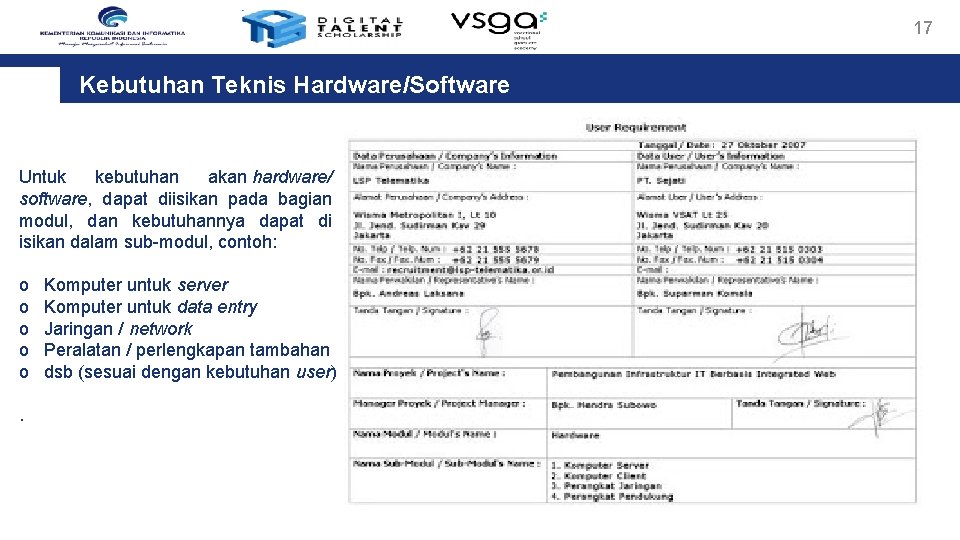 17 Kebutuhan Teknis Hardware/Software Pelatihan Untuk kebutuhan akan hardware/ software, dapat diisikan pada bagian 17 Kebutuhan Teknis Hardware/Software Pelatihan Untuk kebutuhan akan hardware/ software, dapat diisikan pada bagian