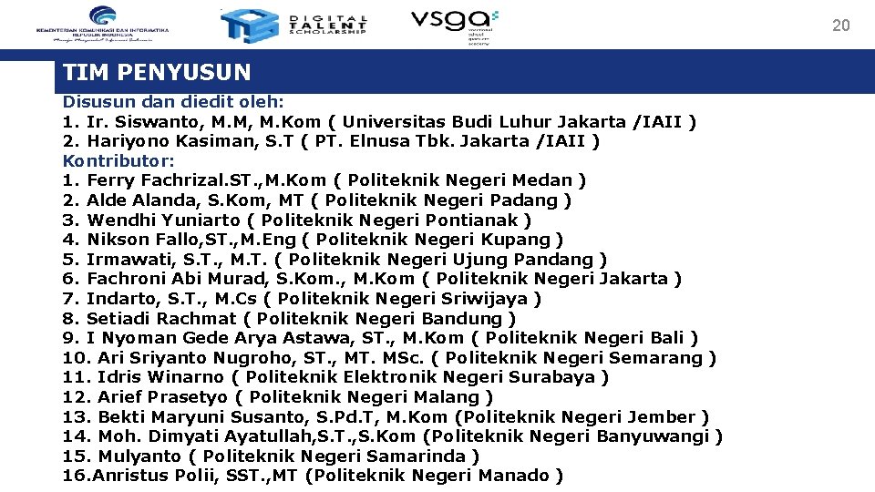 20 TIM PENYUSUN Disusun dan diedit oleh: 1. Ir. Siswanto, M. M, M. Kom