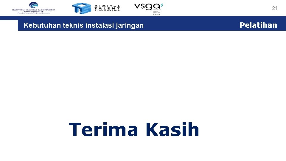 21 Kebutuhan teknis instalasi jaringan Terima Kasih Pelatihan 