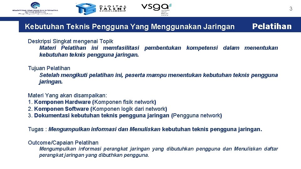 3 Kebutuhan Teknis Pengguna Yang Menggunakan Jaringan Pelatihan Deskripsi Singkat mengenai Topik Materi Pelatihan 3 Kebutuhan Teknis Pengguna Yang Menggunakan Jaringan Pelatihan Deskripsi Singkat mengenai Topik Materi Pelatihan