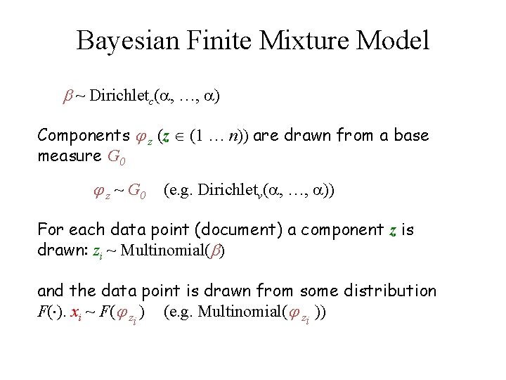 Bayesian Finite Mixture Model ~ Dirichletc( , …, ) Components z (z (1 …