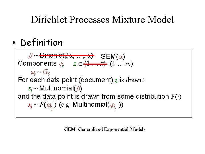 Dirichlet Processes Mixture Model • Definition ~ Dirichletk( , …, ) GEM( ) Components