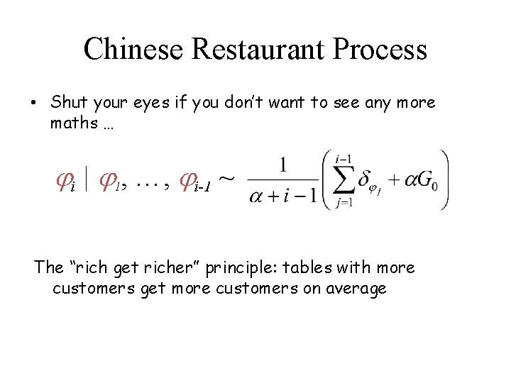 Chinese Restaurant Process • Shut your eyes if you don’t want to see any