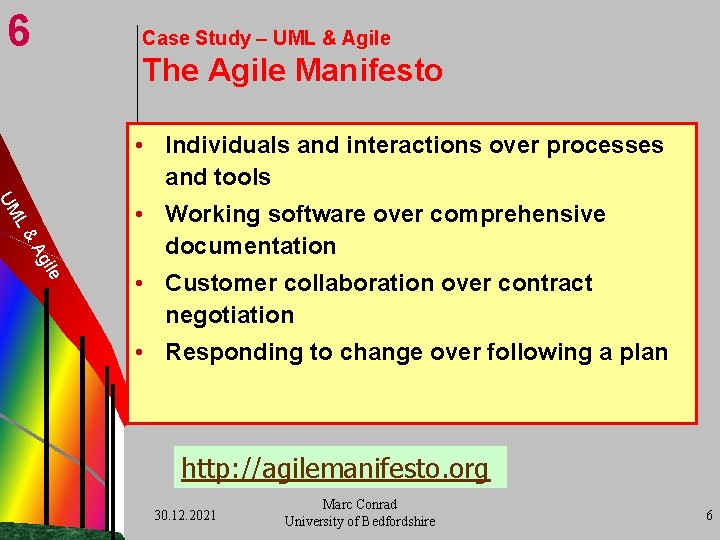 6 Case Study – UML & Agile The Agile Manifesto • Individuals and interactions