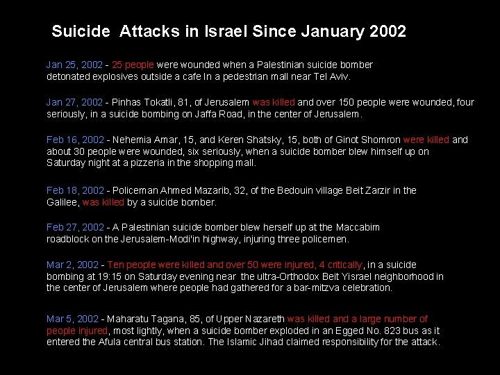 Suicide Attacks in Israel Since January 2002 Jan 25, 2002 - 25 people were