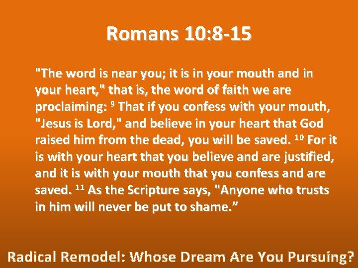 Romans 10: 8 -15 "The word is near you; it is in your mouth