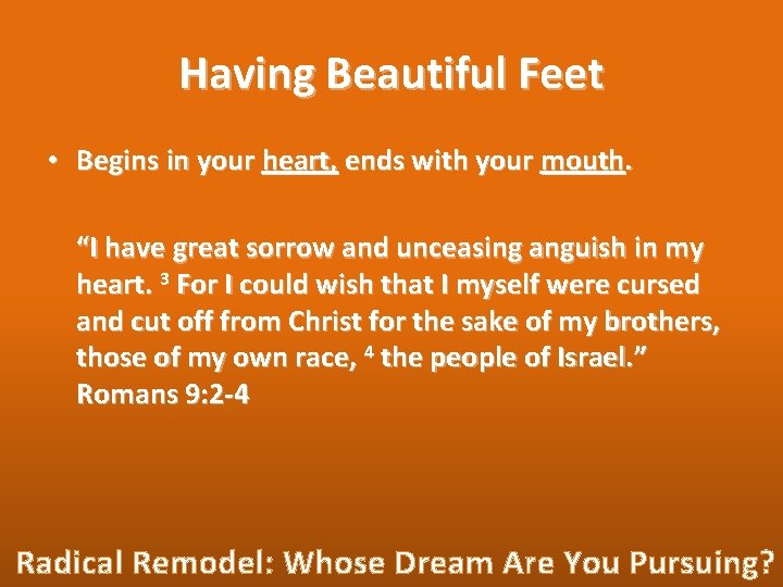 Having Beautiful Feet • Begins in your heart, ends with your mouth. “I have