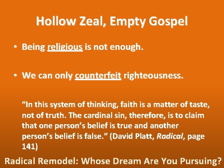 Hollow Zeal, Empty Gospel • Being religious is not enough. • We can only