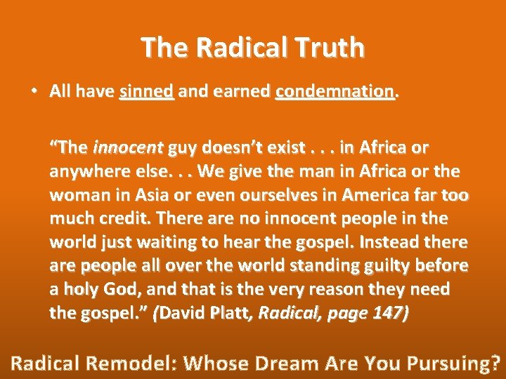 The Radical Truth • All have sinned and earned condemnation. “The innocent guy doesn’t