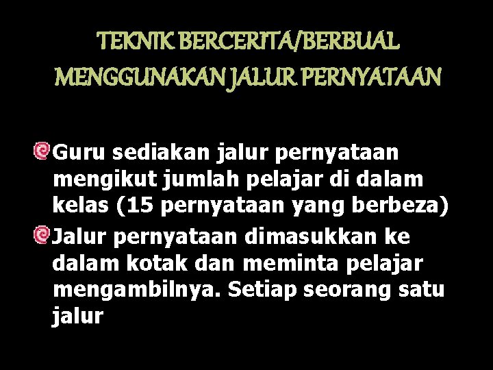 TEKNIK BERCERITA/BERBUAL MENGGUNAKAN JALUR PERNYATAAN Guru sediakan jalur pernyataan mengikut jumlah pelajar di dalam