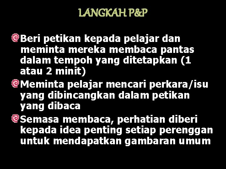 LANGKAH P&P Beri petikan kepada pelajar dan meminta mereka membaca pantas dalam tempoh yang