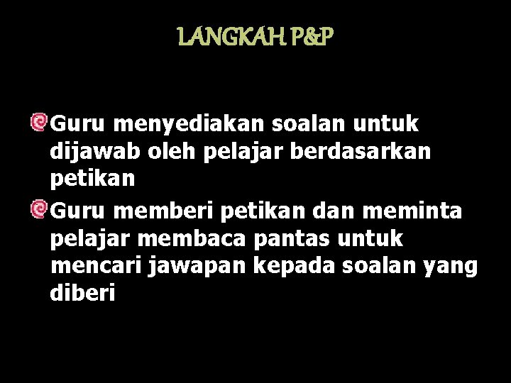 LANGKAH P&P Guru menyediakan soalan untuk dijawab oleh pelajar berdasarkan petikan Guru memberi petikan