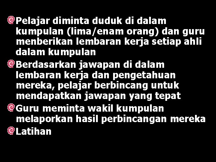 Pelajar diminta duduk di dalam kumpulan (lima/enam orang) dan guru menberikan lembaran kerja setiap