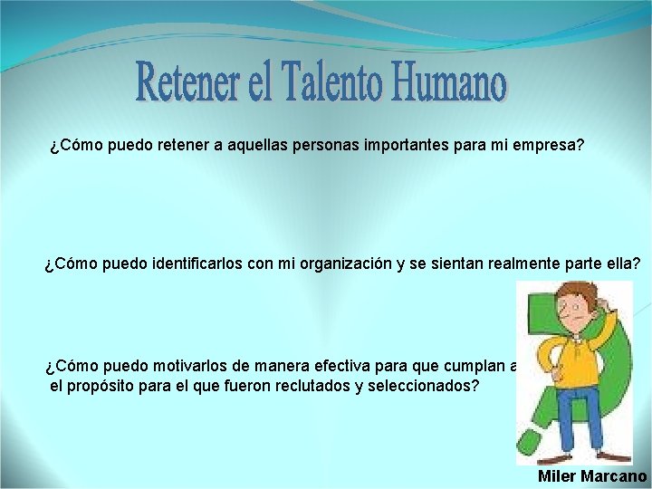 ¿Cómo puedo retener a aquellas personas importantes para mi empresa? ¿Cómo puedo identificarlos con