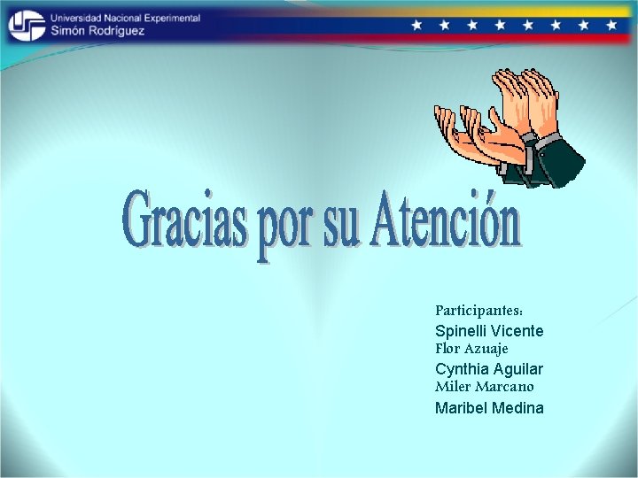 Participantes: Spinelli Vicente Flor Azuaje Cynthia Aguilar Miler Marcano Maribel Medina 