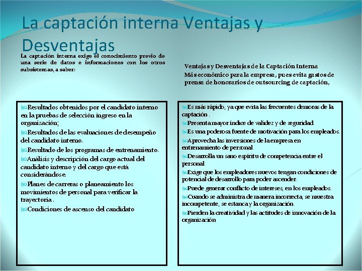 La captación interna Ventajas y Desventajas La captación interna exige el conocimiento previo de