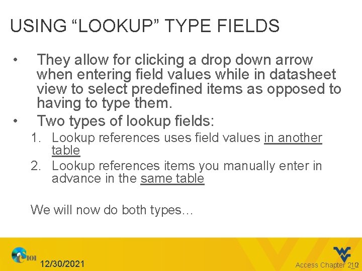 USING “LOOKUP” TYPE FIELDS • • They allow for clicking a drop down arrow