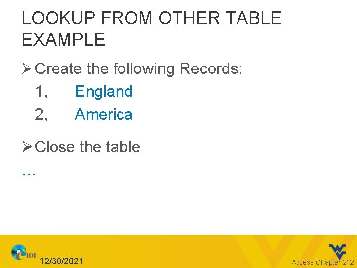 LOOKUP FROM OTHER TABLE EXAMPLE Ø Create the following Records: 1, England 2, America