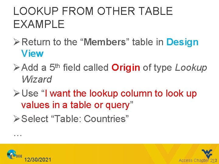 LOOKUP FROM OTHER TABLE EXAMPLE Ø Return to the “Members” table in Design View