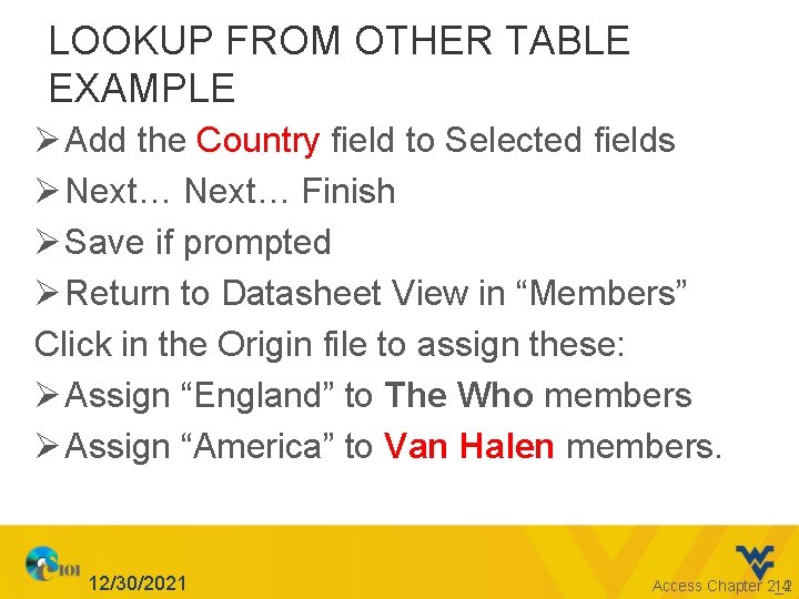 LOOKUP FROM OTHER TABLE EXAMPLE Ø Add the Country field to Selected fields Ø