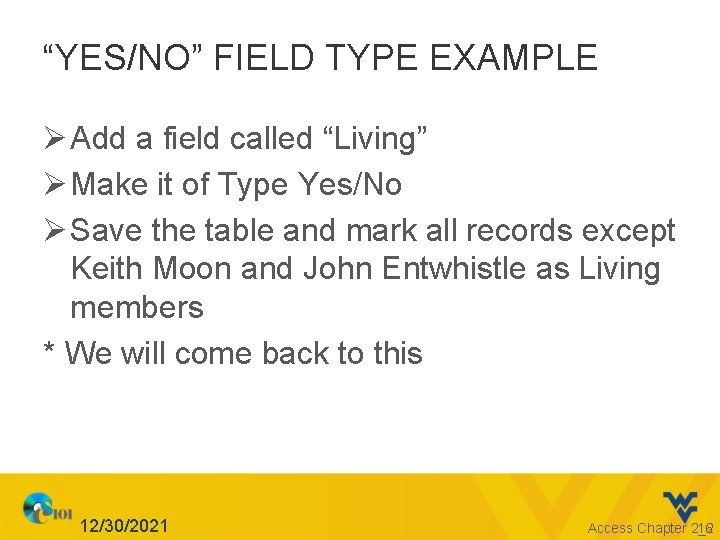 “YES/NO” FIELD TYPE EXAMPLE Ø Add a field called “Living” Ø Make it of