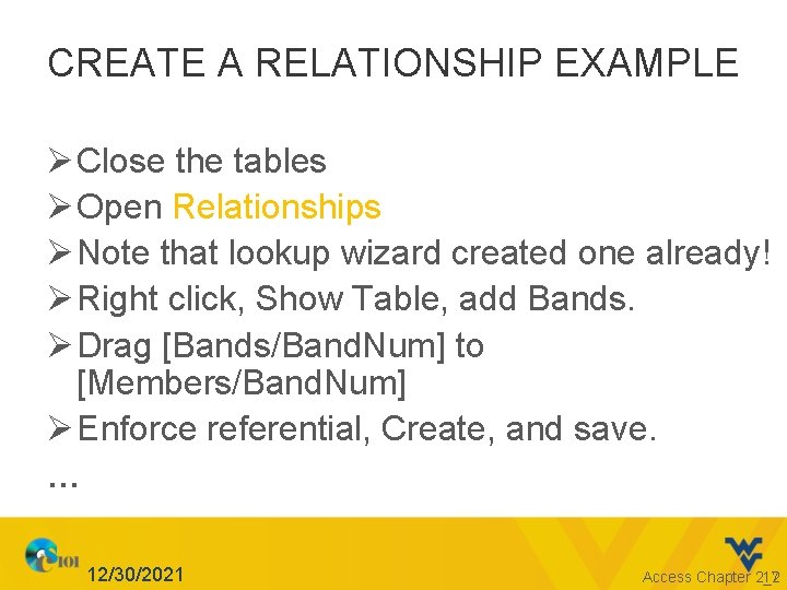 CREATE A RELATIONSHIP EXAMPLE Ø Close the tables Ø Open Relationships Ø Note that