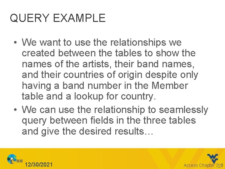 QUERY EXAMPLE • We want to use the relationships we created between the tables
