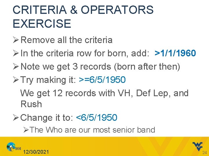 CRITERIA & OPERATORS EXERCISE Ø Remove all the criteria Ø In the criteria row