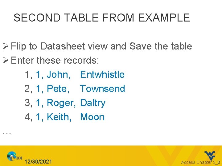 SECOND TABLE FROM EXAMPLE Ø Flip to Datasheet view and Save the table Ø