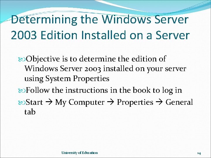 Determining the Windows Server 2003 Edition Installed on a Server Objective is to determine Determining the Windows Server 2003 Edition Installed on a Server Objective is to determine