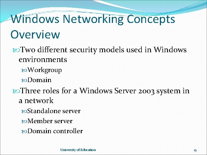 Windows Networking Concepts Overview Two different security models used in Windows environments Workgroup Domain Windows Networking Concepts Overview Two different security models used in Windows environments Workgroup Domain