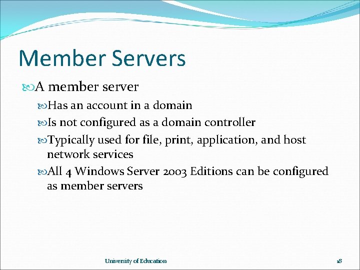 Member Servers A member server Has an account in a domain Is not configured Member Servers A member server Has an account in a domain Is not configured