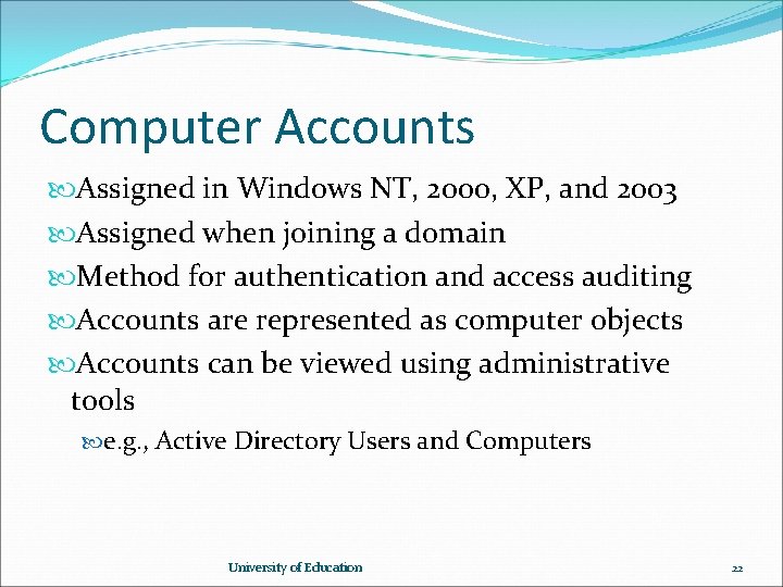 Computer Accounts Assigned in Windows NT, 2000, XP, and 2003 Assigned when joining a Computer Accounts Assigned in Windows NT, 2000, XP, and 2003 Assigned when joining a