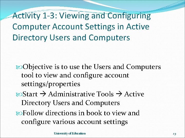 Activity 1 -3: Viewing and Configuring Computer Account Settings in Active Directory Users and Activity 1 -3: Viewing and Configuring Computer Account Settings in Active Directory Users and