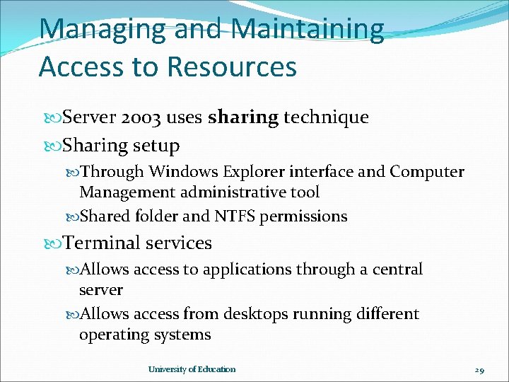 Managing and Maintaining Access to Resources Server 2003 uses sharing technique Sharing setup Through Managing and Maintaining Access to Resources Server 2003 uses sharing technique Sharing setup Through