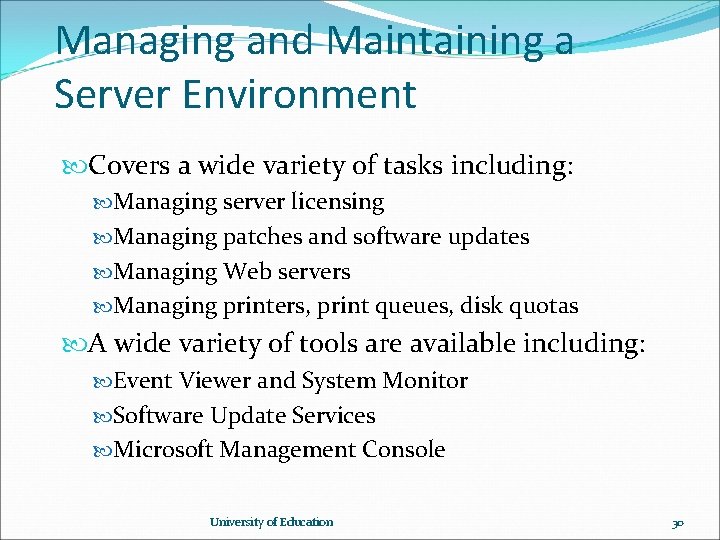 Managing and Maintaining a Server Environment Covers a wide variety of tasks including: Managing Managing and Maintaining a Server Environment Covers a wide variety of tasks including: Managing