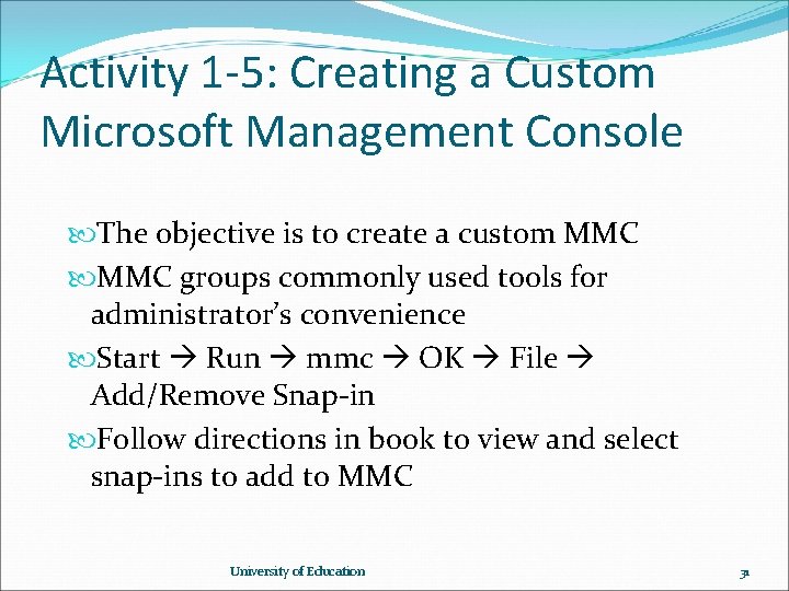 Activity 1 -5: Creating a Custom Microsoft Management Console The objective is to create Activity 1 -5: Creating a Custom Microsoft Management Console The objective is to create