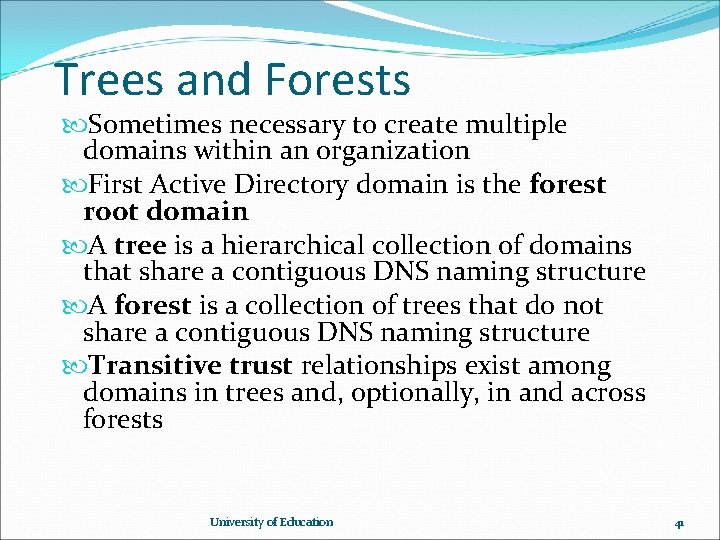 Trees and Forests Sometimes necessary to create multiple domains within an organization First Active Trees and Forests Sometimes necessary to create multiple domains within an organization First Active