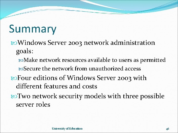 Summary Windows Server 2003 network administration goals: Make network resources available to users as Summary Windows Server 2003 network administration goals: Make network resources available to users as