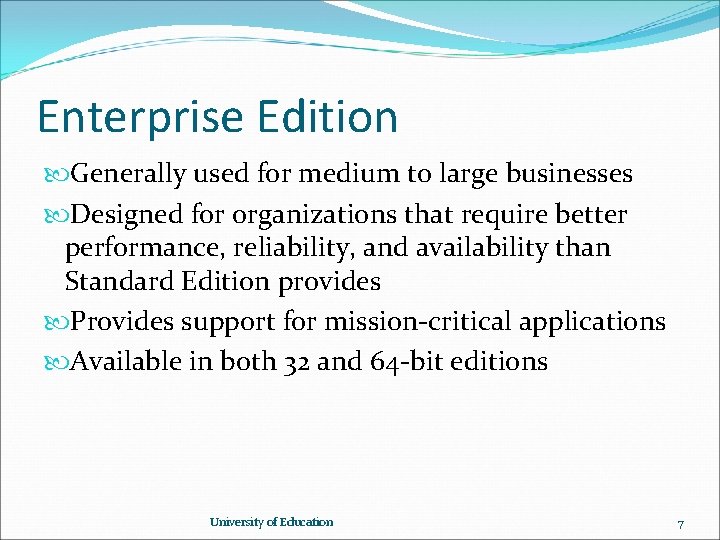 Enterprise Edition Generally used for medium to large businesses Designed for organizations that require Enterprise Edition Generally used for medium to large businesses Designed for organizations that require