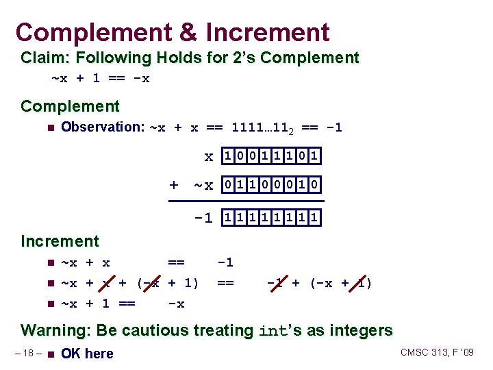 Complement & Increment Claim: Following Holds for 2’s Complement ~x + 1 == -x