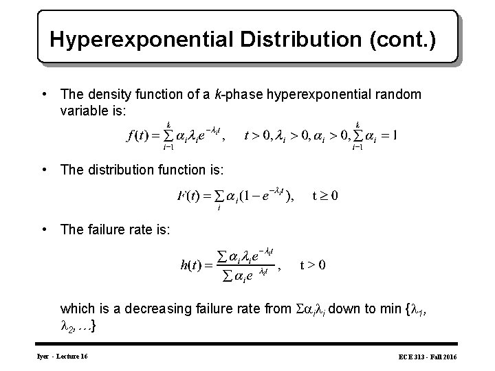 Hyperexponential Distribution (cont. ) • The density function of a k-phase hyperexponential random variable