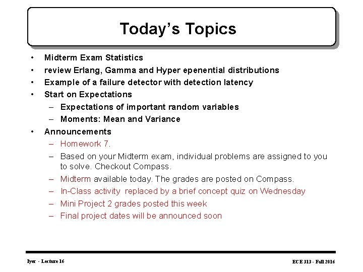 Today’s Topics • • • Midterm Exam Statistics review Erlang, Gamma and Hyper epenential