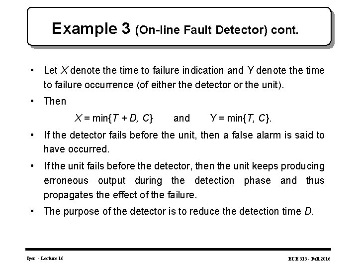 Example 3 (On-line Fault Detector) cont. • Let X denote the time to failure