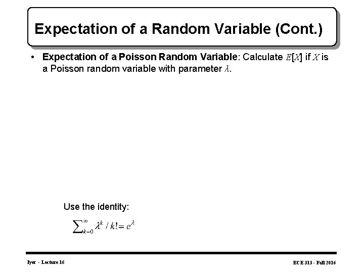 Expectation of a Random Variable (Cont. ) • Expectation of a Poisson Random Variable: