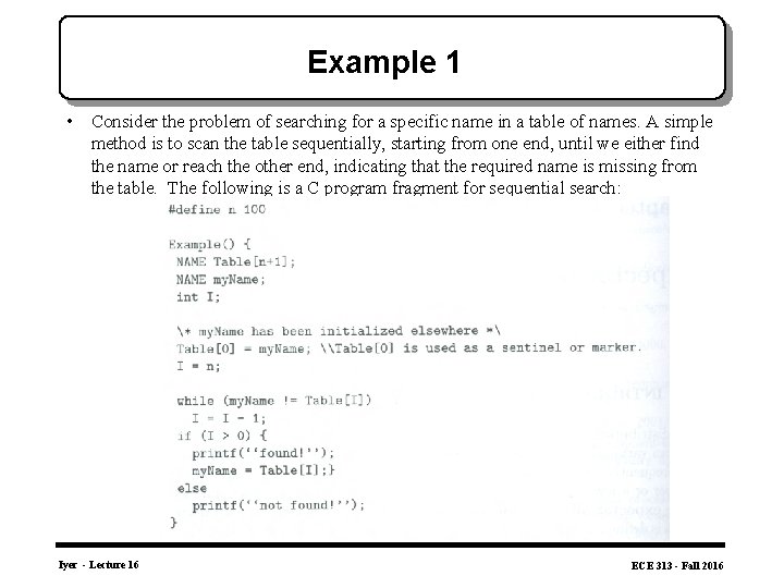 Example 1 • Consider the problem of searching for a specific name in a
