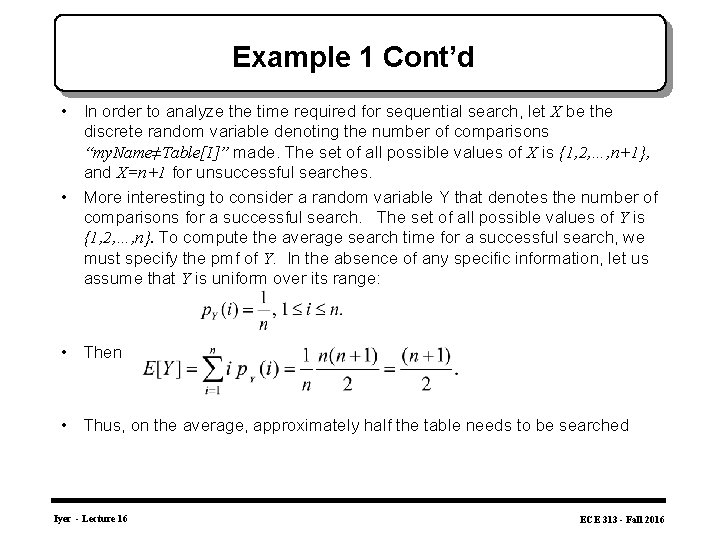 Example 1 Cont’d • In order to analyze the time required for sequential search,